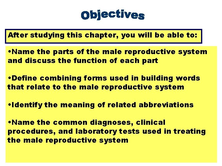 Objectives After studying this chapter, you will be able to: • Name the parts