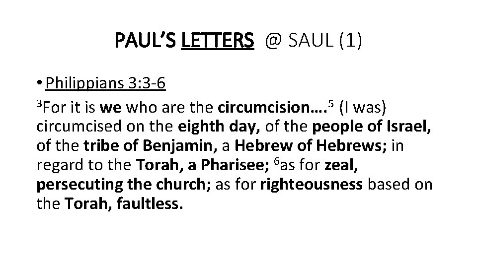 PAUL’S LETTERS @ SAUL (1) • Philippians 3: 3 -6 3 For it is