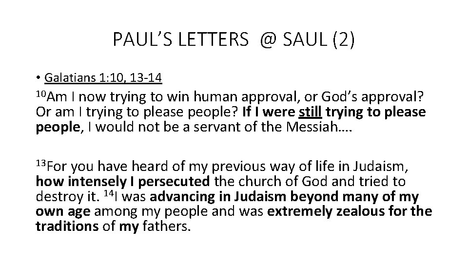 PAUL’S LETTERS @ SAUL (2) • Galatians 1: 10, 13 -14 10 Am I