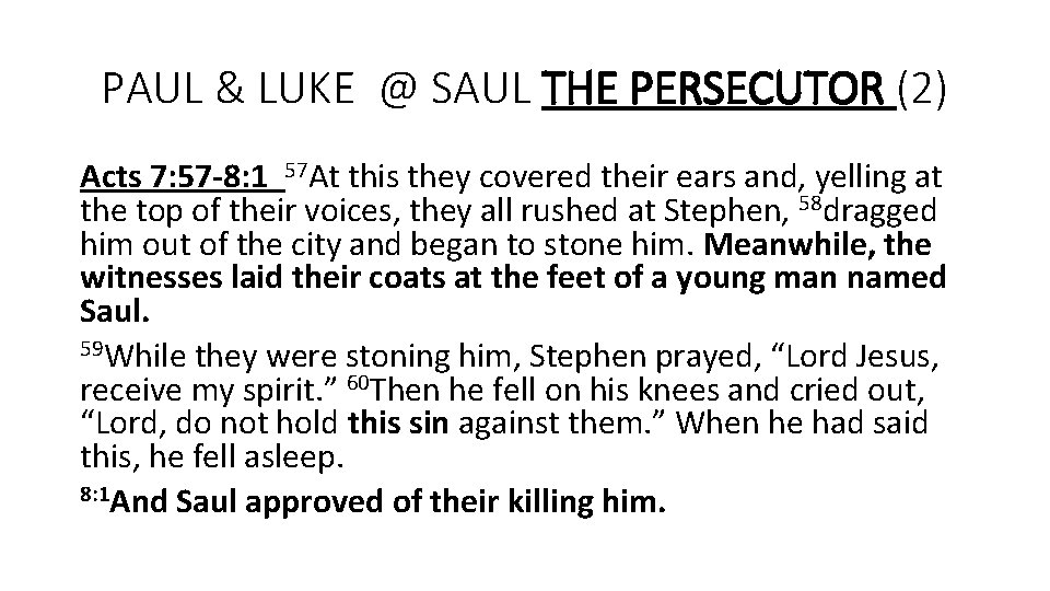 PAUL & LUKE @ SAUL THE PERSECUTOR (2) Acts 7: 57 -8: 1 57