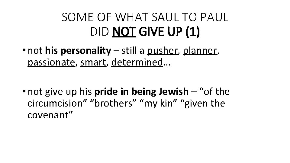 SOME OF WHAT SAUL TO PAUL DID NOT GIVE UP (1) • not his