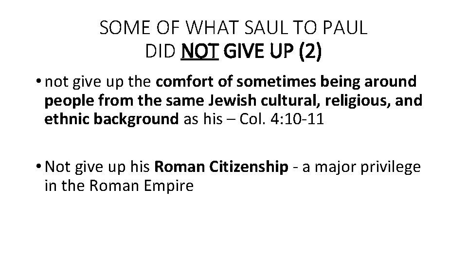 SOME OF WHAT SAUL TO PAUL DID NOT GIVE UP (2) • not give