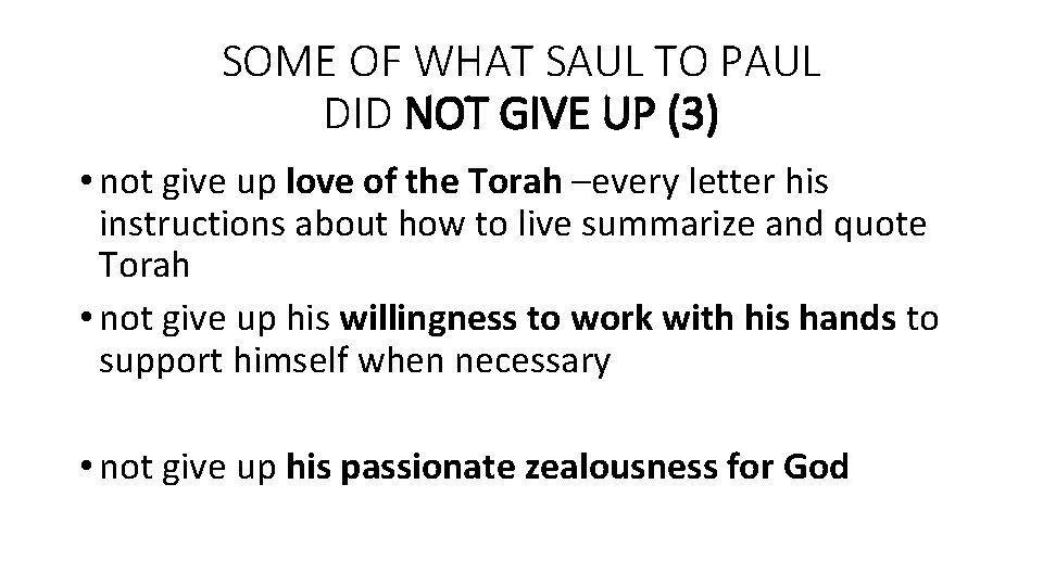 SOME OF WHAT SAUL TO PAUL DID NOT GIVE UP (3) • not give