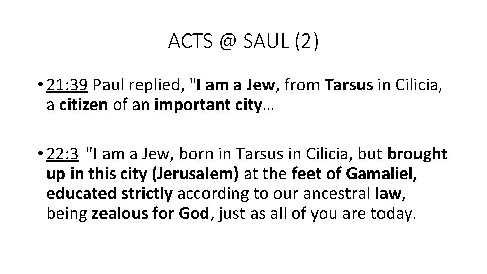 ACTS @ SAUL (2) • 21: 39 Paul replied, "I am a Jew, from