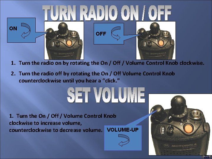 ON OFF 1. Turn the radio on by rotating the On / Off /