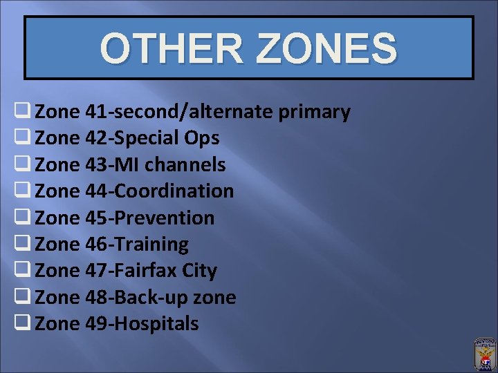 OTHER ZONES q Zone 41 -second/alternate primary q Zone 42 -Special Ops q Zone