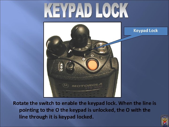 Keypad Lock Rotate the switch to enable the keypad lock. When the line is