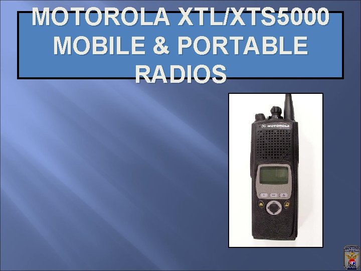 MOTOROLA XTL/XTS 5000 MOBILE & PORTABLE RADIOS 