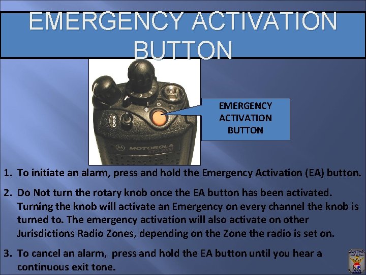 EMERGENCY ACTIVATION BUTTON 1. To initiate an alarm, press and hold the Emergency Activation