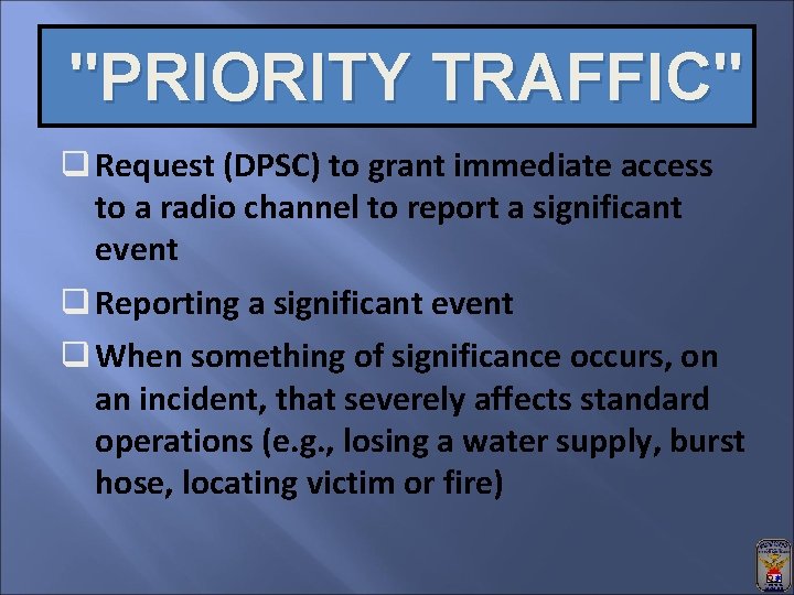 "PRIORITY TRAFFIC" q Request (DPSC) to grant immediate access to a radio channel to