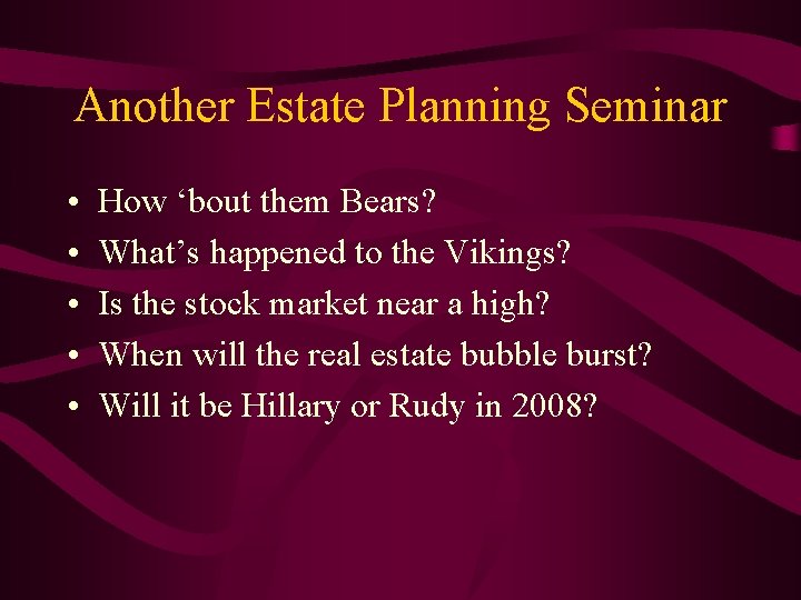 Another Estate Planning Seminar • • • How ‘bout them Bears? What’s happened to