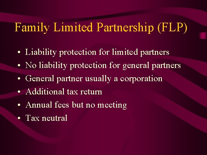 Family Limited Partnership (FLP) • • • Liability protection for limited partners No liability