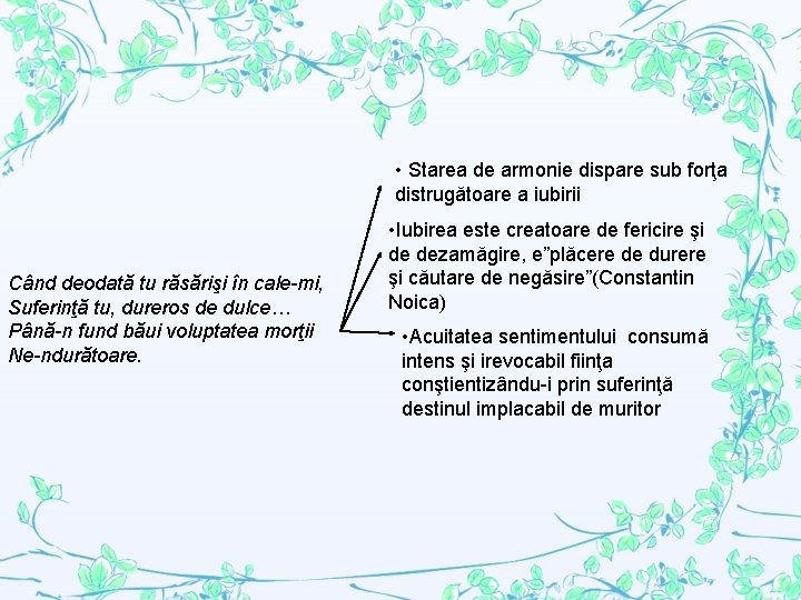  • Starea de armonie dispare sub forţa distrugătoare a iubirii Când deodată tu