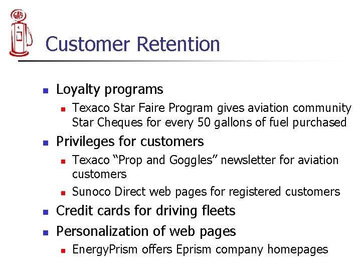 Customer Retention n Loyalty programs n n Privileges for customers n n Texaco Star