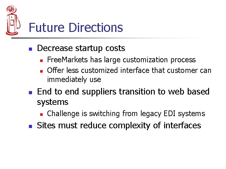 Future Directions n Decrease startup costs n n n End to end suppliers transition