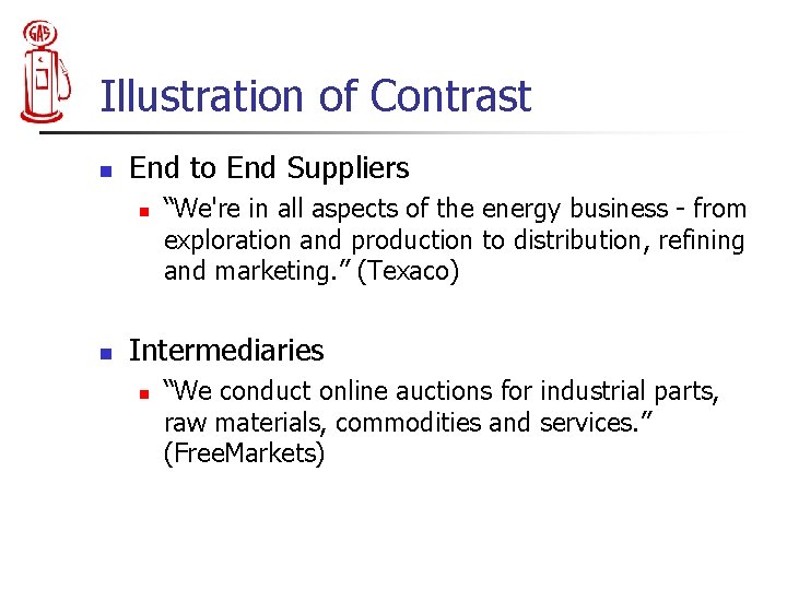 Illustration of Contrast n End to End Suppliers n n “We're in all aspects