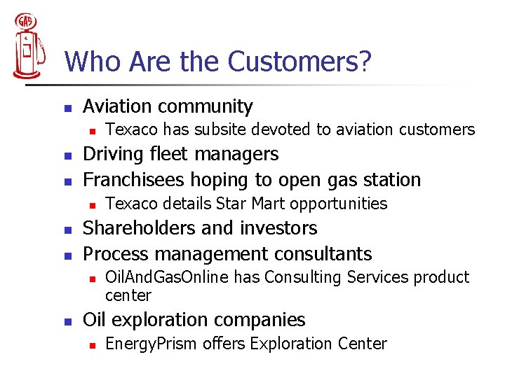 Who Are the Customers? n Aviation community n n n Driving fleet managers Franchisees