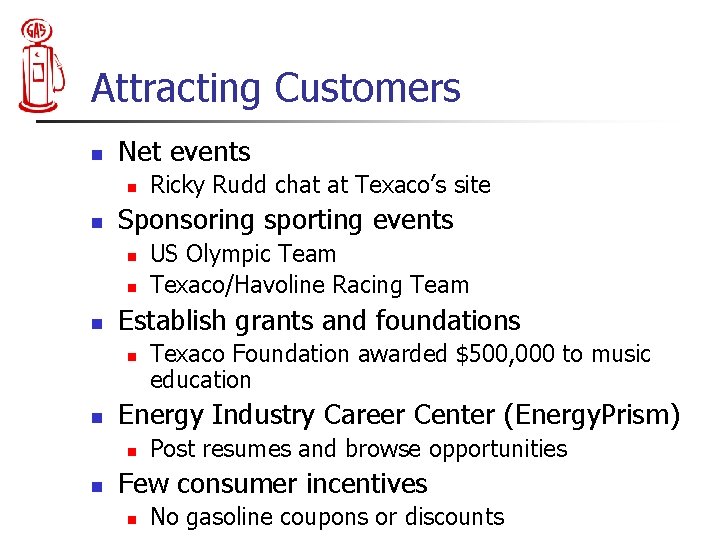 Attracting Customers n Net events n n Sponsoring sporting events n n n Texaco