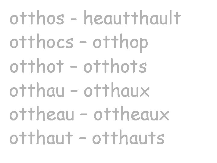 otthos - heautthault otthocs – otthop otthot – otthots otthau – otthaux ottheau –