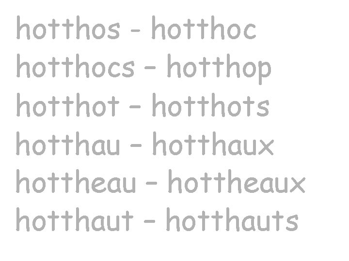 hotthos - hotthocs – hotthop hotthot – hotthots hotthau – hotthaux hottheau – hottheaux