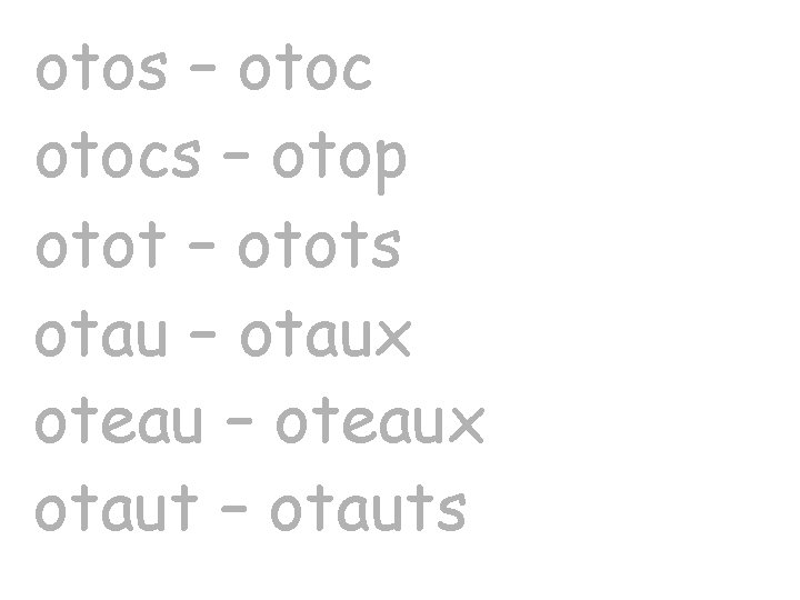 otos – otocs – otop otot – otots otau – otaux oteau – oteaux