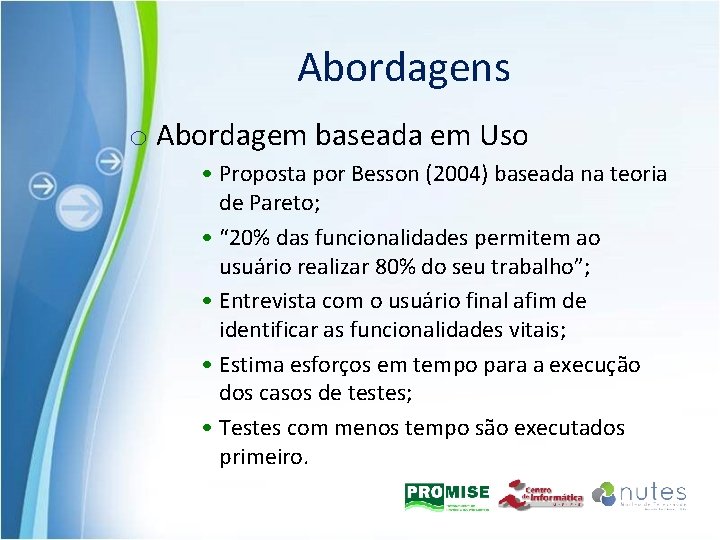 Abordagens o Abordagem baseada em Uso • Proposta por Besson (2004) baseada na teoria