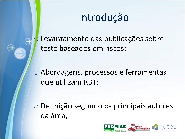 Introdução o Levantamento das publicações sobre teste baseados em riscos; o Abordagens, processos e