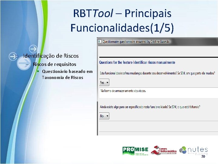 RBTTool – Principais Funcionalidades(1/5) o Identificação de Riscos – Riscos de requisitos • Questionário