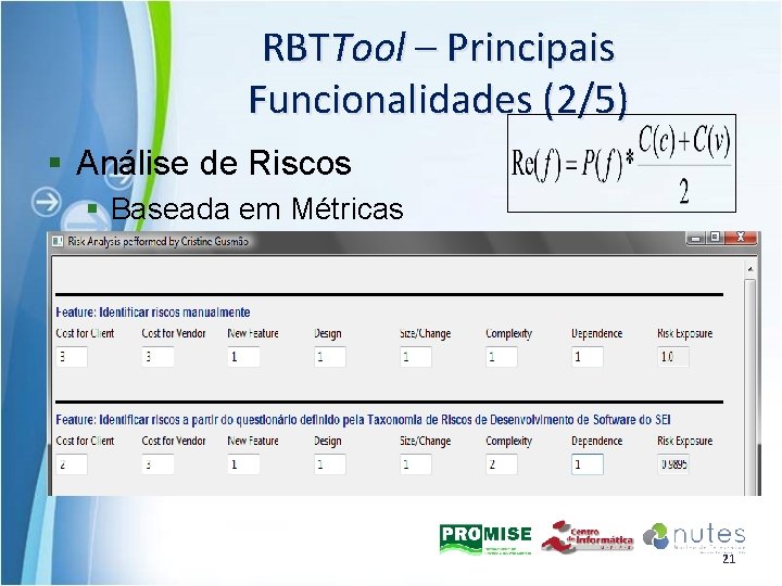 RBTTool – Principais Funcionalidades (2/5) § Análise de Riscos § Baseada em Métricas 21