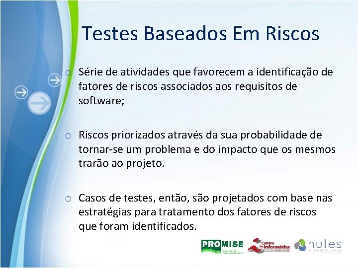 Testes Baseados Em Riscos o Série de atividades que favorecem a identificação de fatores