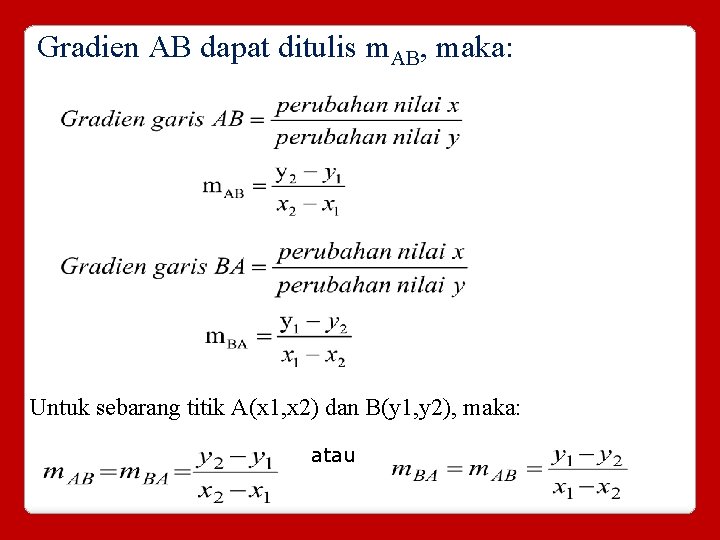 Gradien AB dapat ditulis m. AB, maka: Untuk sebarang titik A(x 1, x 2)