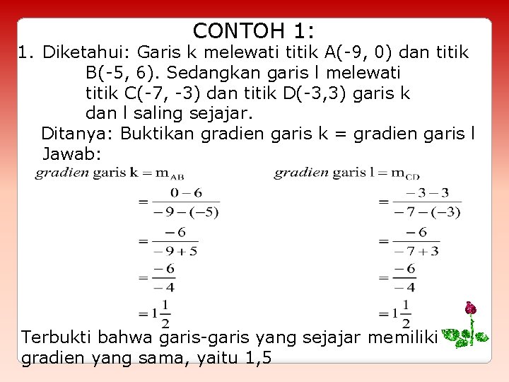 CONTOH 1: 1. Diketahui: Garis k melewati titik A(-9, 0) dan titik B(-5, 6).