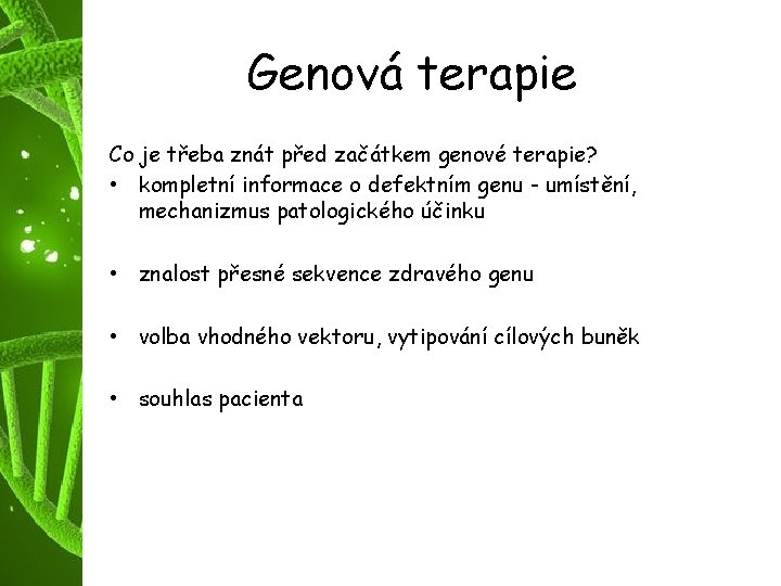 Genová terapie Co je třeba znát před začátkem genové terapie? • kompletní informace o