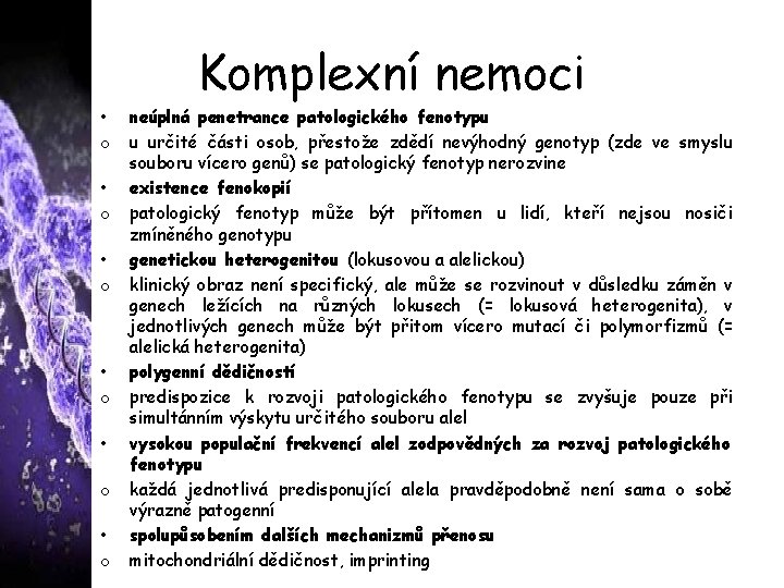 Komplexní nemoci • o • o • o neúplná penetrance patologického fenotypu u určité