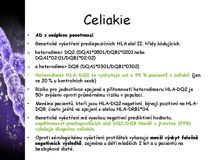 Celiakie • AD s neúplnou penetrancí • Genetické vyšetření predispozičních HLA alel II. třídy