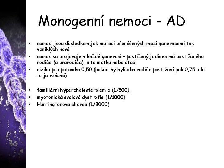 Monogenní nemoci - AD • • • nemoci jsou důsledkem jak mutací přenášených mezi