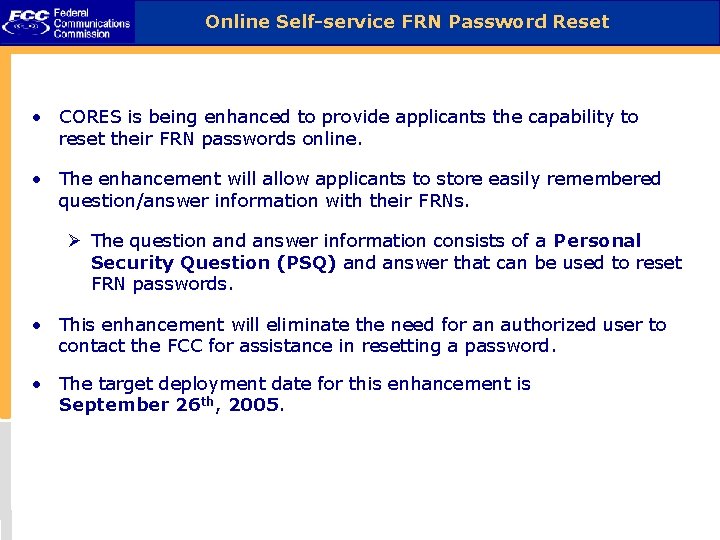 Online Self-service FRN Password Reset • CORES is being enhanced to provide applicants the