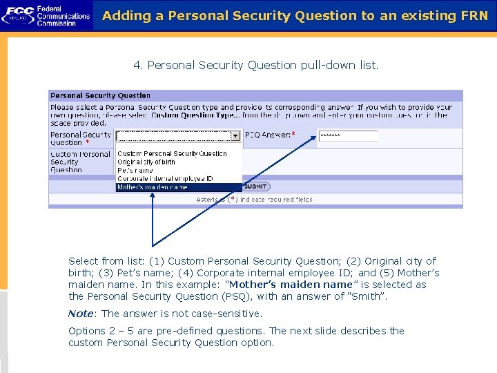 Adding a Personal Security Question to an existing FRN 4. Personal Security Question pull-down Adding a Personal Security Question to an existing FRN 4. Personal Security Question pull-down