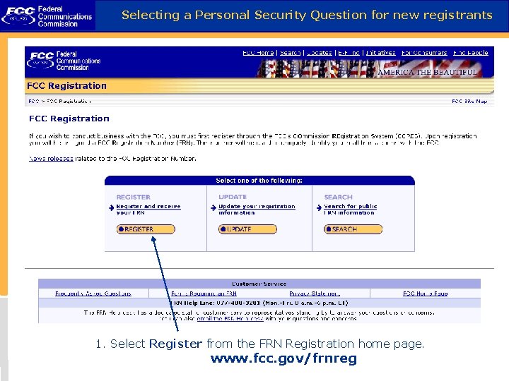 Selecting a Personal Security Question for new registrants 1. Select Register from the FRN