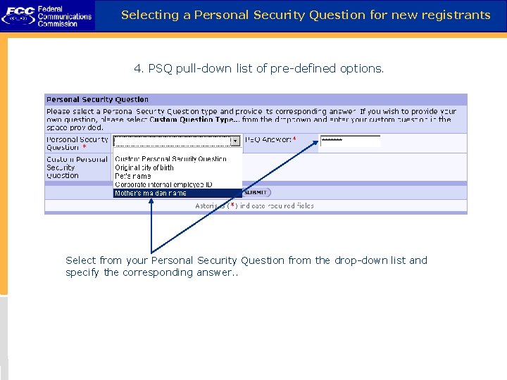 Selecting a Personal Security Question for new registrants 4. PSQ pull-down list of pre-defined
