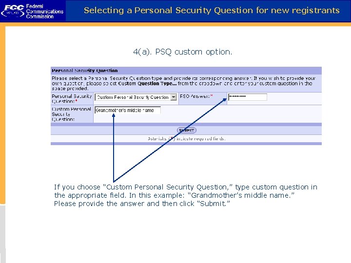 Selecting a Personal Security Question for new registrants 4(a). PSQ custom option. If you
