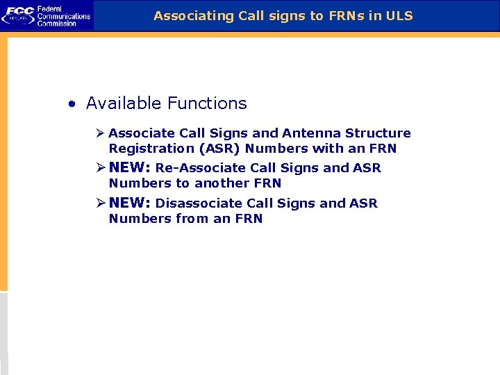 Associating Call signs to FRNs in ULS • Available Functions Ø Associate Call Signs
