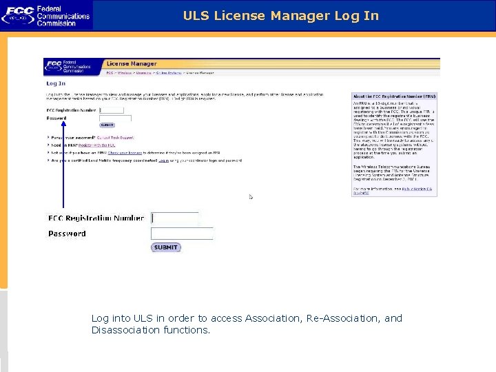 ULS License Manager Log In Log into ULS in order to access Association, Re-Association,