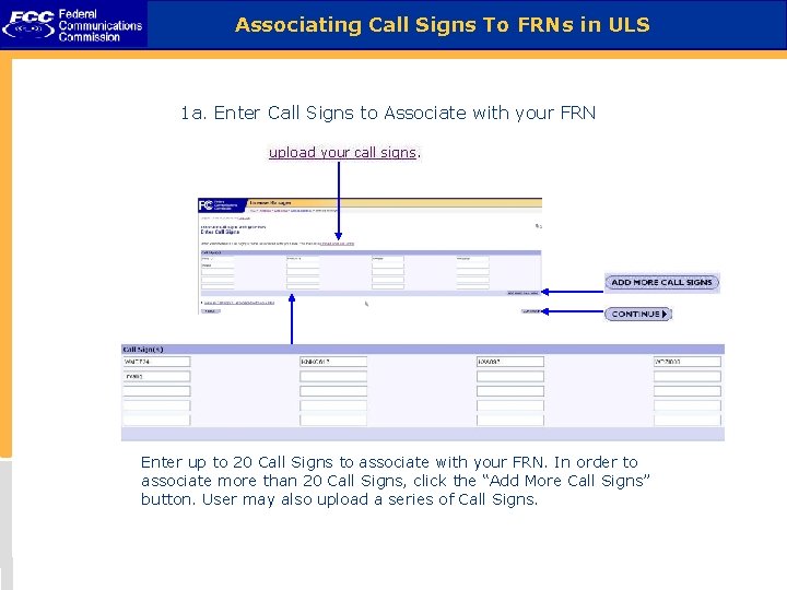 Associating Call Signs To FRNs in ULS 1 a. Enter Call Signs to Associate