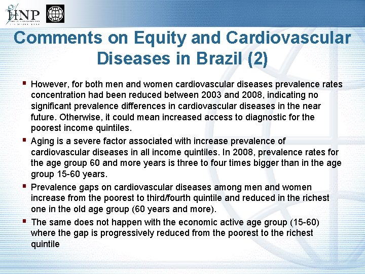 Comments on Equity and Cardiovascular Diseases in Brazil (2) § However, for both men