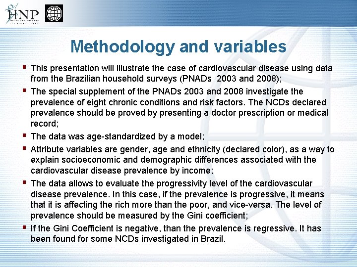 Methodology and variables § This presentation will illustrate the case of cardiovascular disease using
