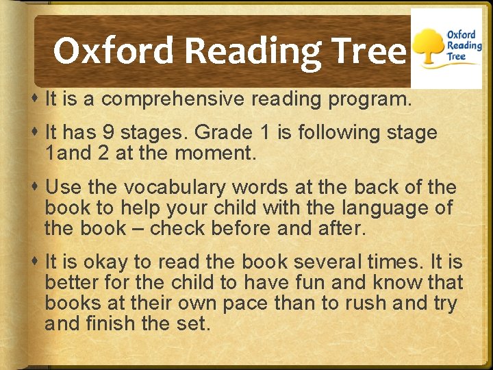 Oxford Reading Tree It is a comprehensive reading program. It has 9 stages. Grade