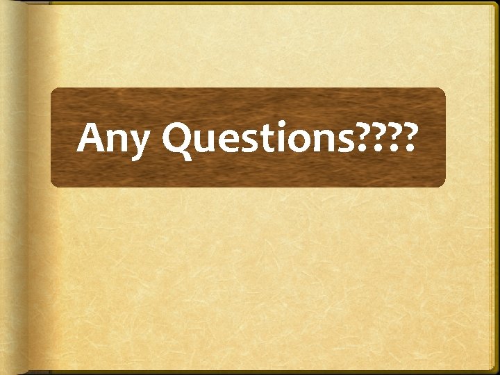 Any Questions? ? 