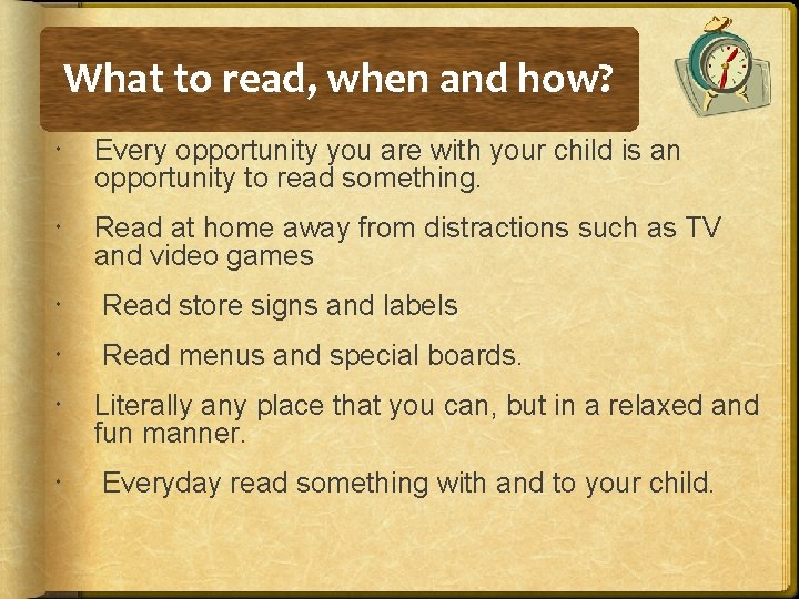 What to read, when and how? Every opportunity you are with your child is
