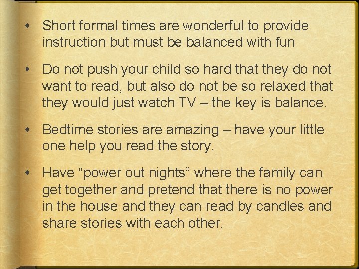  Short formal times are wonderful to provide instruction but must be balanced with